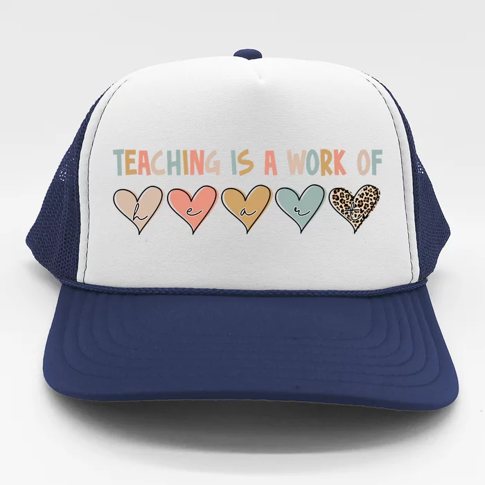 Teaching Is A Work Of Hearts Trucker Hat