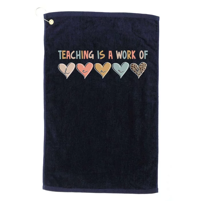 Teaching Is A Work Of Hearts Platinum Collection Golf Towel