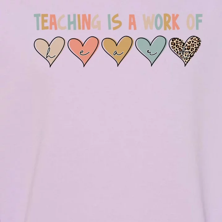 Teaching Is A Work Of Hearts Garment-Dyed Sweatshirt