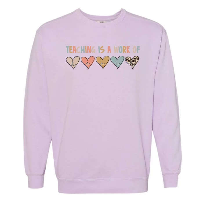 Teaching Is A Work Of Hearts Garment-Dyed Sweatshirt