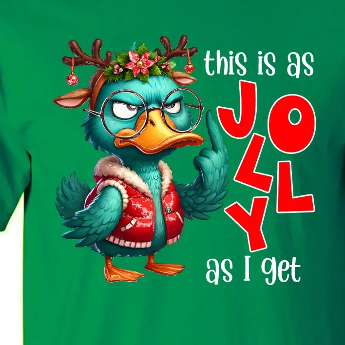 This Is As Jolly As I Get Funny Sarcastic Grumpy Duck Christmas Tall T-Shirt