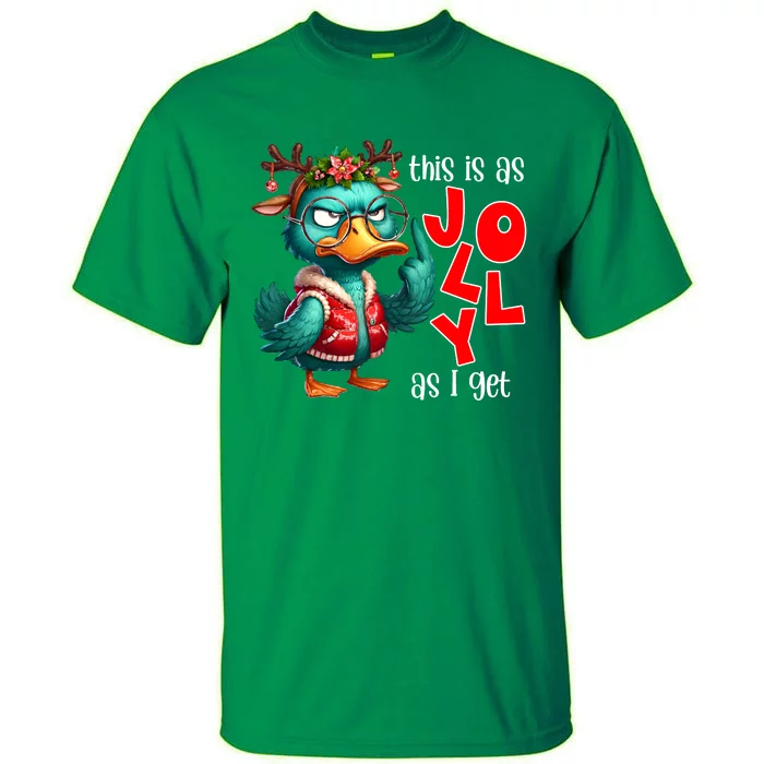 This Is As Jolly As I Get Funny Sarcastic Grumpy Duck Christmas Tall T-Shirt