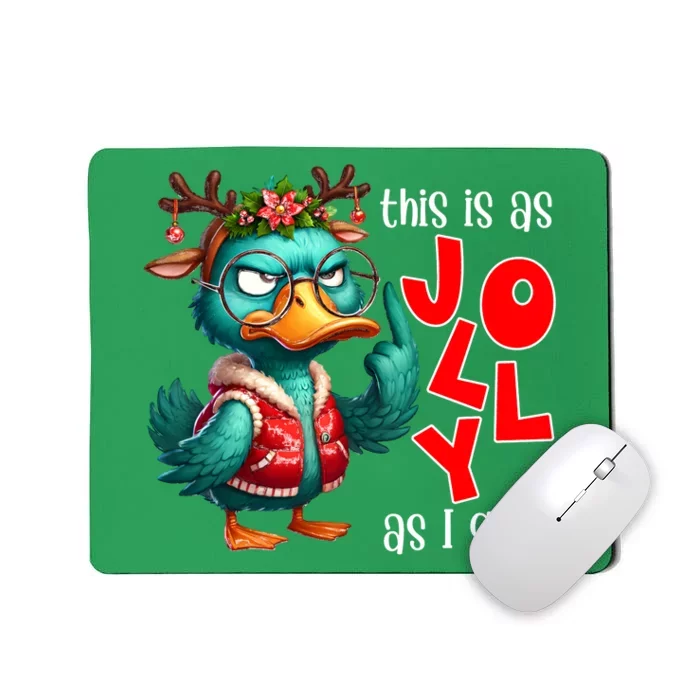 This Is As Jolly As I Get Funny Sarcastic Grumpy Duck Christmas Mousepad