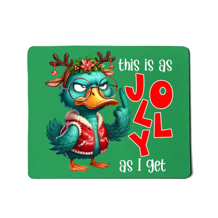 This Is As Jolly As I Get Funny Sarcastic Grumpy Duck Christmas Mousepad