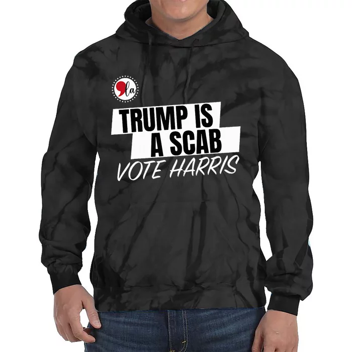 Trump Is A Scab Vote Harris Tie Dye Hoodie