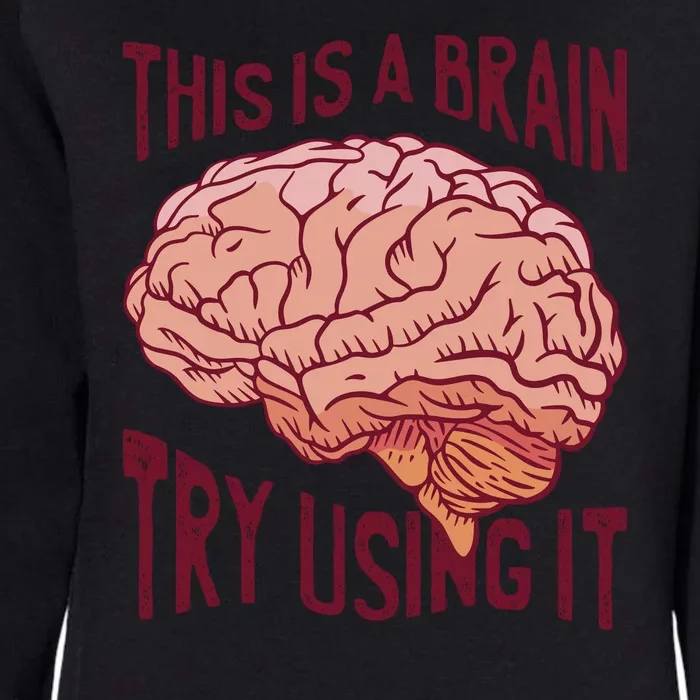 This Is A Brain Try Using It Funny Womens California Wash Sweatshirt