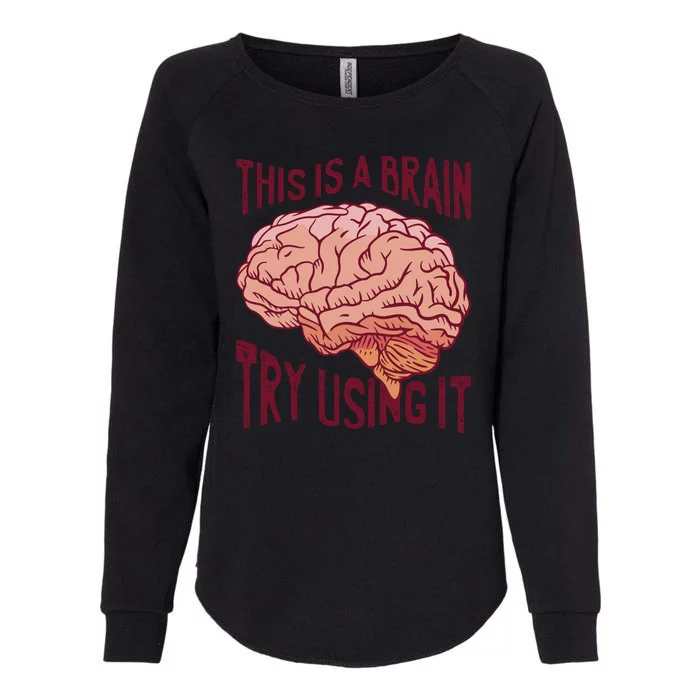 This Is A Brain Try Using It Funny Womens California Wash Sweatshirt