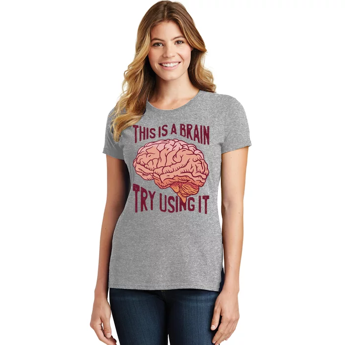 This Is A Brain Try Using It Funny Women's T-Shirt