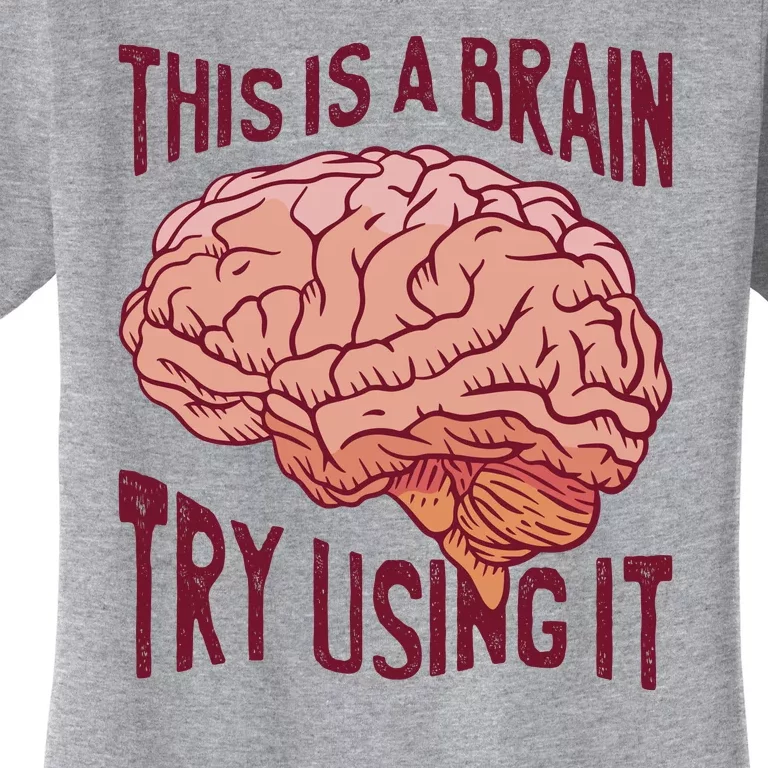 This Is A Brain Try Using It Funny Women's T-Shirt