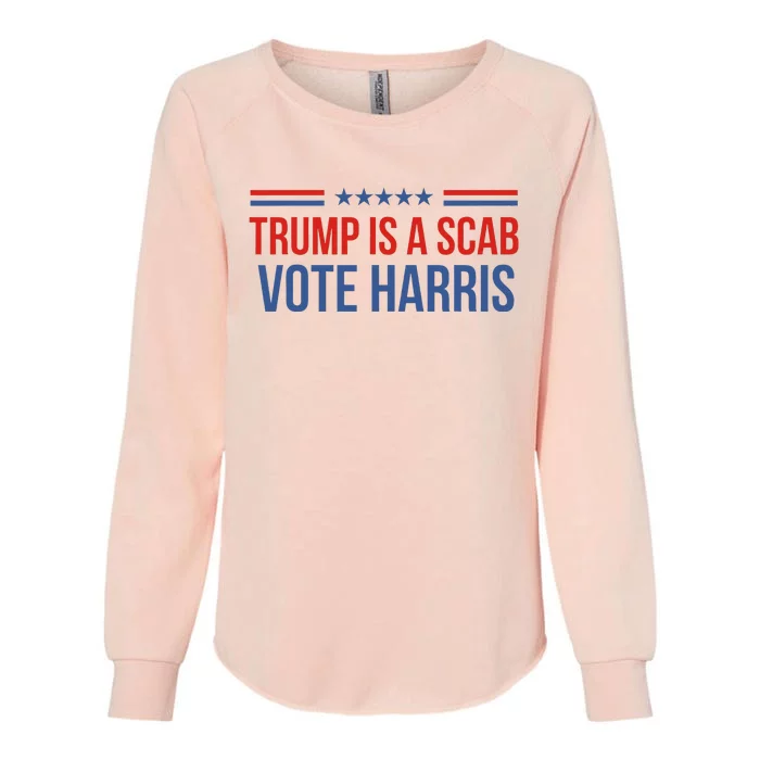 Trump Is A Scab Vote Harris 2024 Womens California Wash Sweatshirt