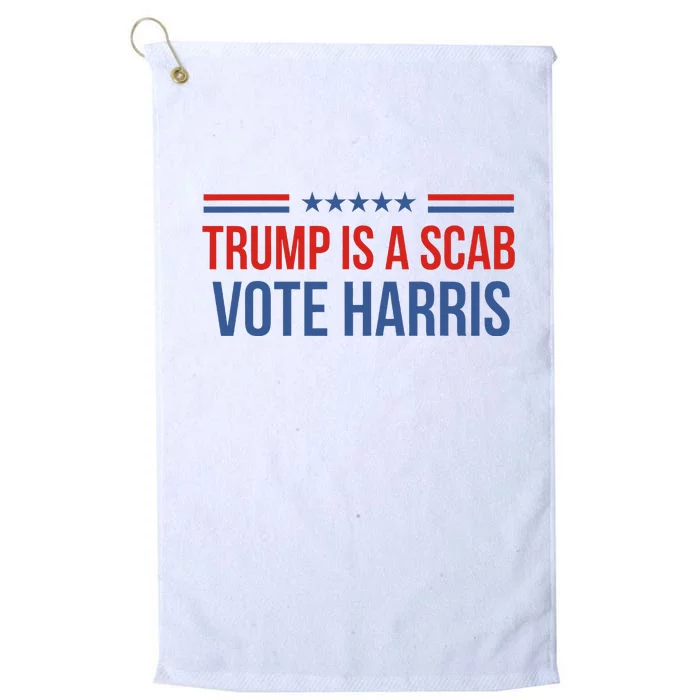 Trump Is A Scab Vote Harris 2024 Platinum Collection Golf Towel