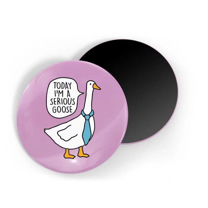 Today IM A Serious Goose Funny Silly Goose Magnet