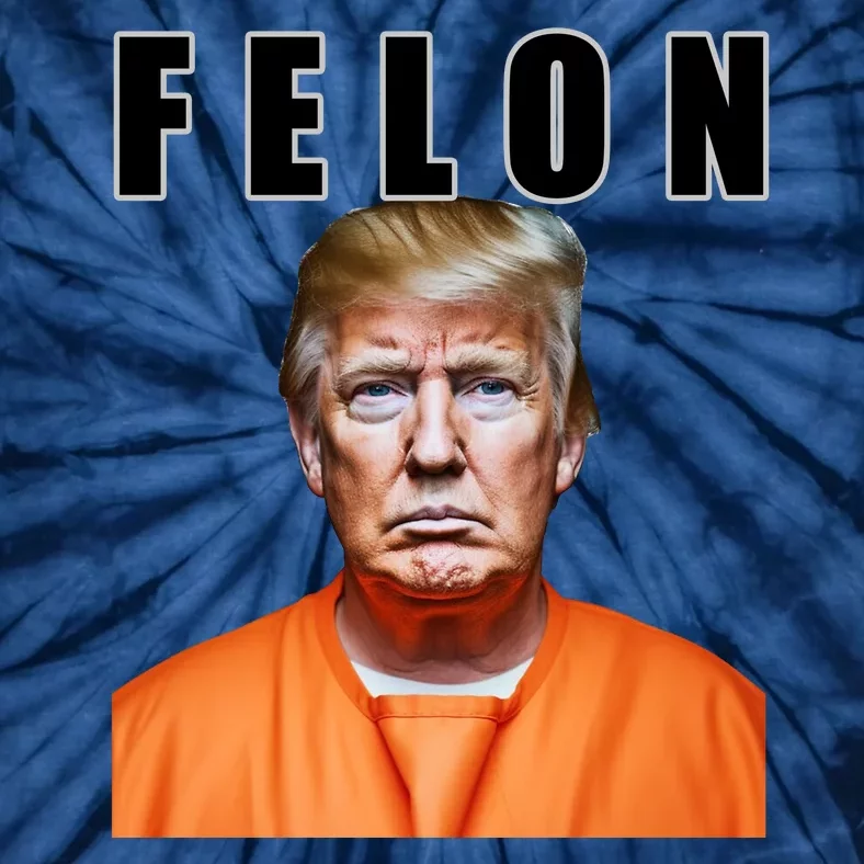 Trump Is A Felon Tie-Dye T-Shirt