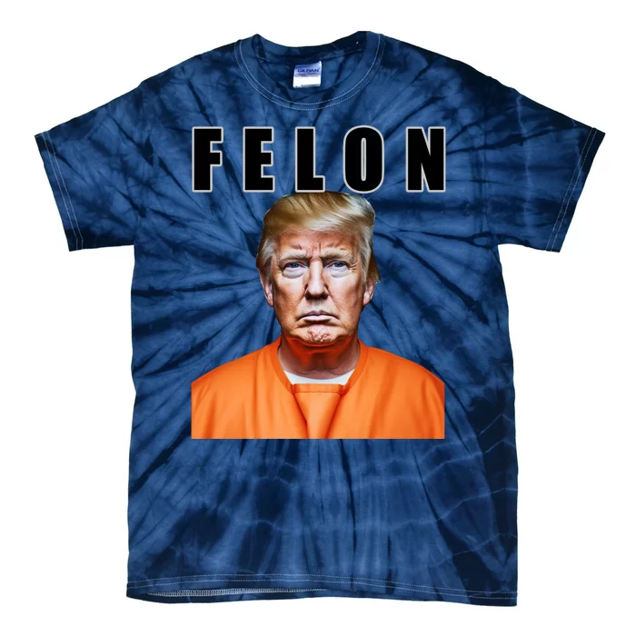 Trump Is A Felon Tie-Dye T-Shirt