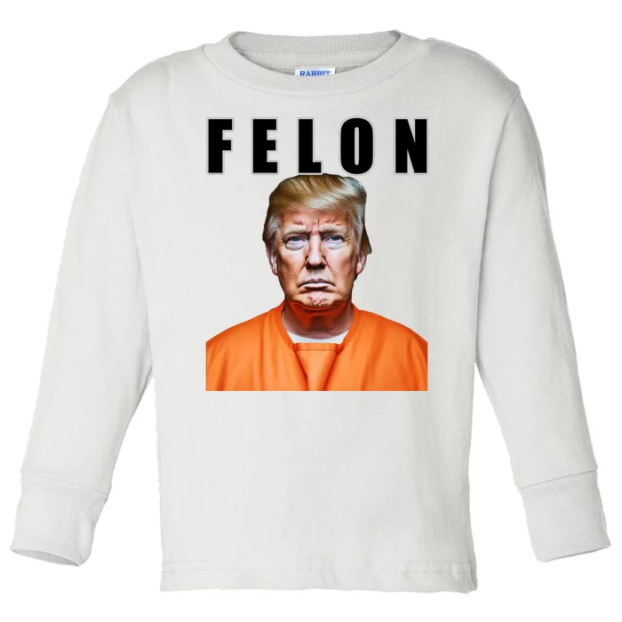 Trump Is A Felon Toddler Long Sleeve Shirt