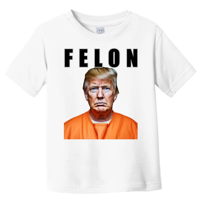 Trump Is A Felon Toddler T-Shirt