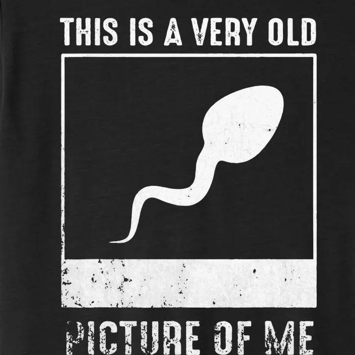 This Is A Very Old Picture Of Me Funny Sperm Distressed ChromaSoft Performance T-Shirt