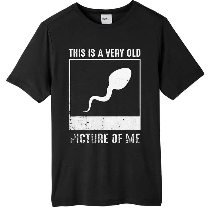 This Is A Very Old Picture Of Me Funny Sperm Distressed ChromaSoft Performance T-Shirt