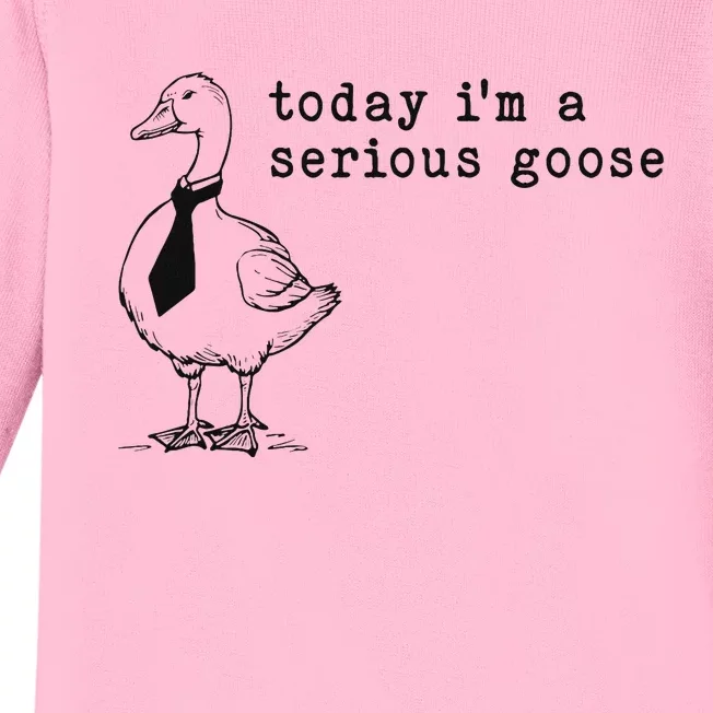 Today IM A Serious Goose Funny Humor Design Baby Long Sleeve Bodysuit