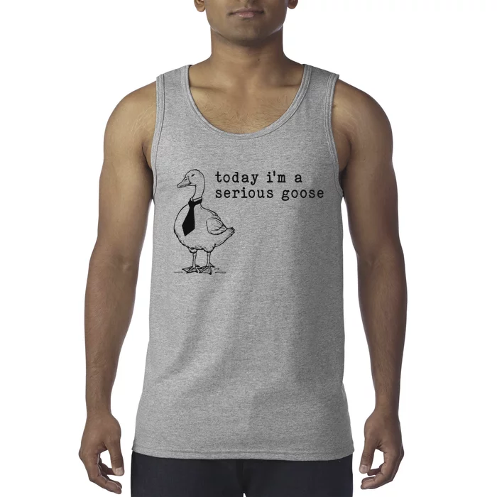 Today IM A Serious Goose Funny Humor Design Tank Top