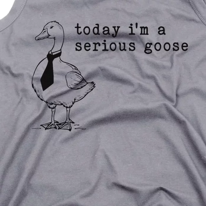 Today IM A Serious Goose Funny Humor Design Tank Top