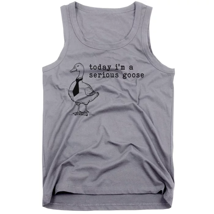 Today IM A Serious Goose Funny Humor Design Tank Top