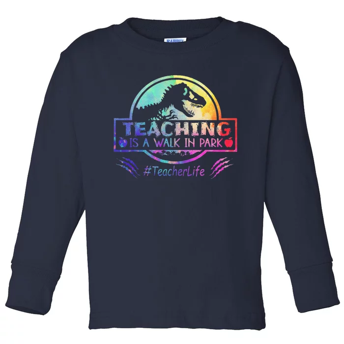 Teaching Is A Walk In Park Teacher Life Funny MotherS Day Toddler Long Sleeve Shirt