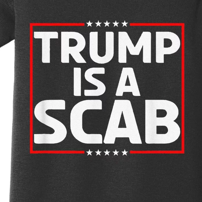 Trump Is A Scab Baby Bodysuit