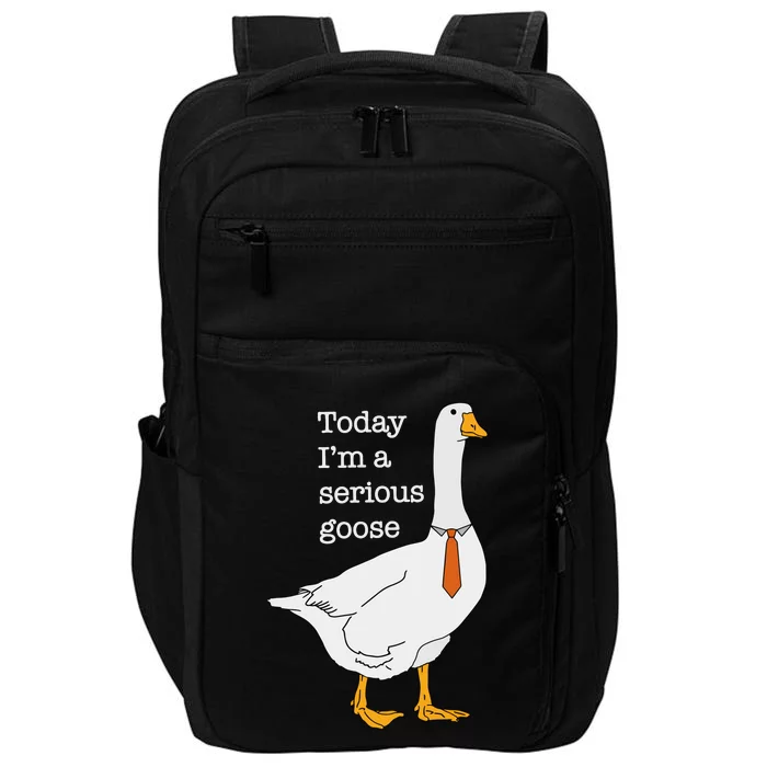 Today IM A Serious Goose Silly Goose Impact Tech Backpack