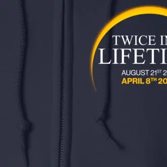 Twice In A Lifetime Total Solar Eclipse April 8 2024 Full Zip Hoodie