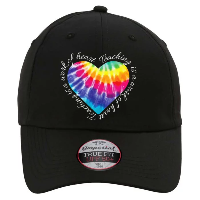 Teaching Is A Work Of Heart Tie Dye Hippie Gift For Teacher The Original Performance Cap