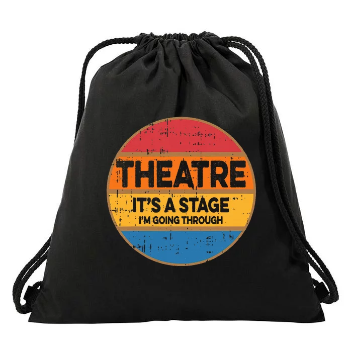 Theatre ItS A Stage IM Going Through Broadway Musical Drawstring Bag