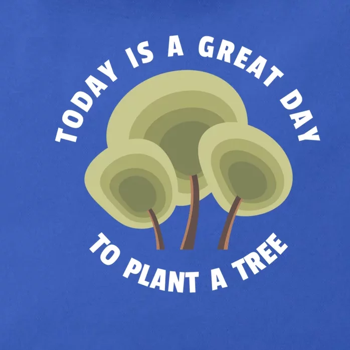 Today Is A Great Day To Plant A Tree Gift Earth Day Meaningful Gift Zip Tote Bag