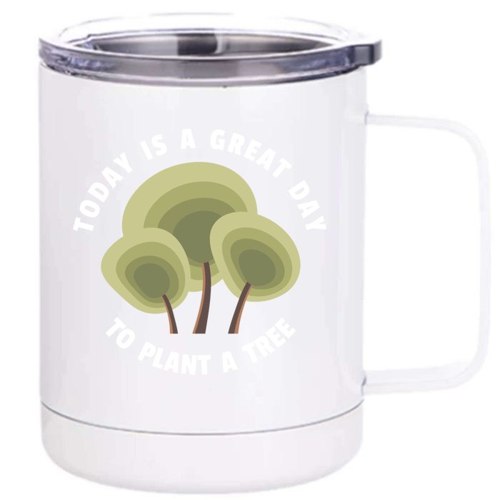 Today Is A Great Day To Plant A Tree Gift Earth Day Meaningful Gift Front & Back 12oz Stainless Steel Tumbler Cup