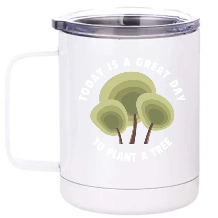 Today Is A Great Day To Plant A Tree Gift Earth Day Meaningful Gift Front & Back 12oz Stainless Steel Tumbler Cup