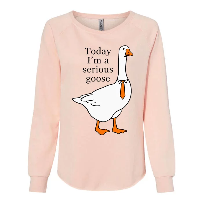 Today IM A Serious Goose Womens California Wash Sweatshirt