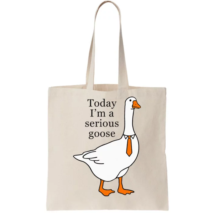 Today IM A Serious Goose Tote Bag