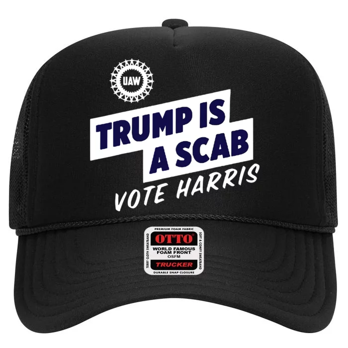 Trump Is A Scab Vote Harris High Crown Mesh Trucker Hat