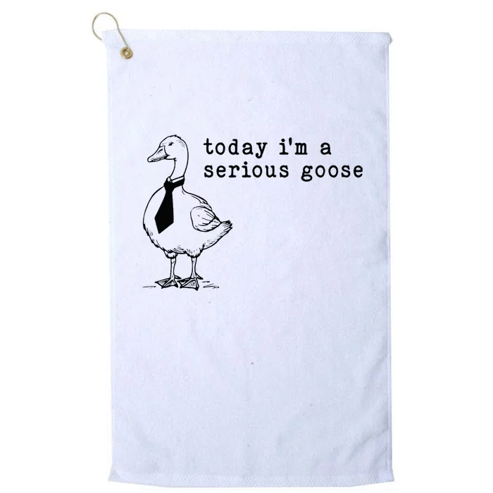 Today IM A Serious Goose Platinum Collection Golf Towel