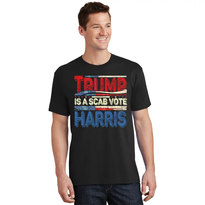 Trump Is A Scab Vote Kamala Harris 2024 T-Shirt