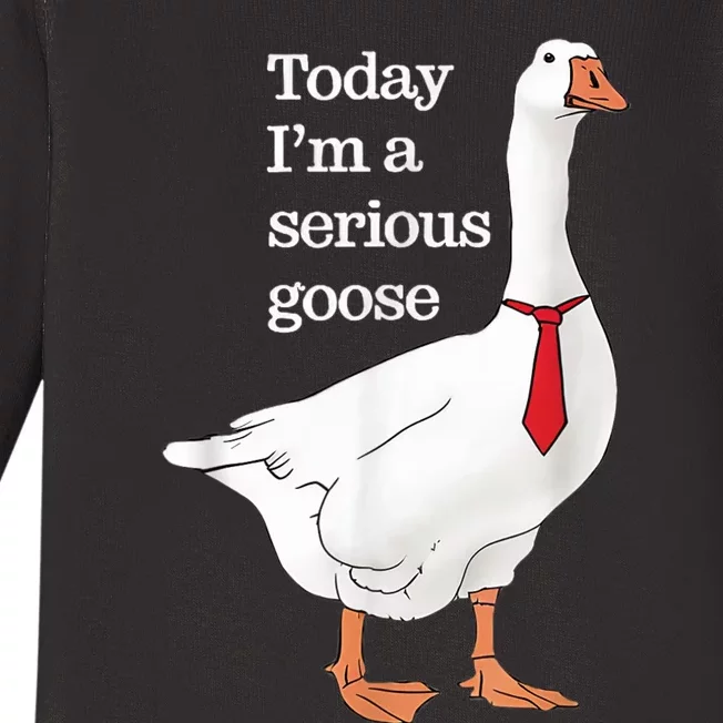 Today I Am A Serious Goose Funny Oddly Specific Dank Meme Baby Long Sleeve Bodysuit