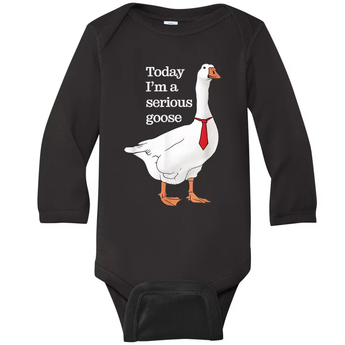 Today I Am A Serious Goose Funny Oddly Specific Dank Meme Baby Long Sleeve Bodysuit