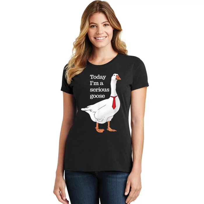 Today I Am A Serious Goose Funny Oddly Specific Dank Meme Women's T-Shirt