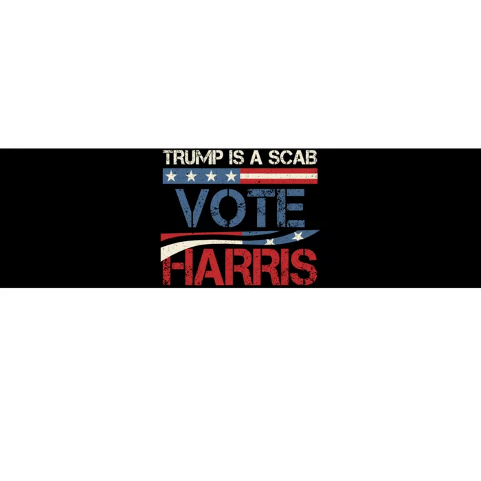 Trump Is A Scab Vote Harris Bumper Sticker