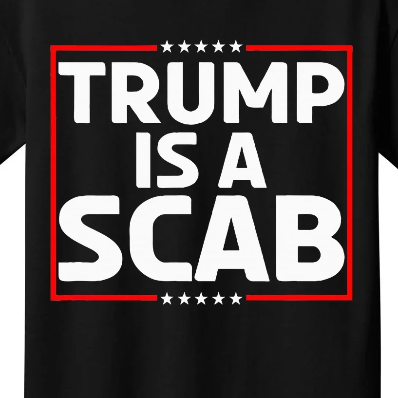 Trump Is A Scab Kids T-Shirt