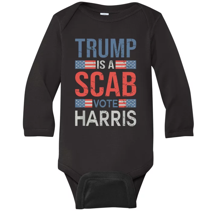 Trump Is A Scab Trumps A Scab Baby Long Sleeve Bodysuit