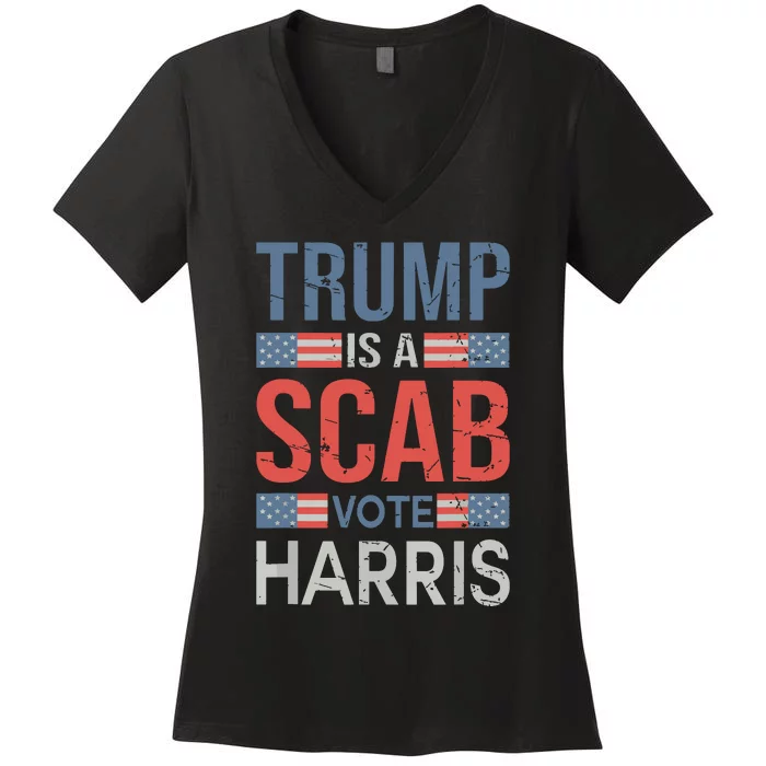 Trump Is A Scab Trumps A Scab Women's V-Neck T-Shirt