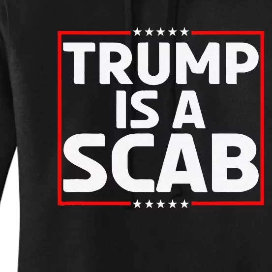 Trump Is A Scab Gift Women's Pullover Hoodie