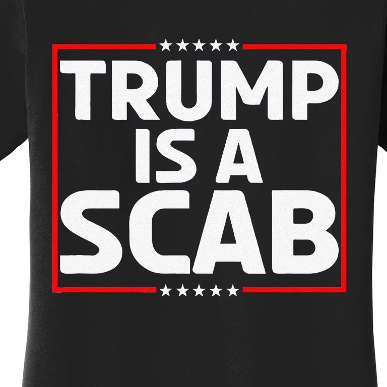 Trump Is A Scab Gift Women's T-Shirt