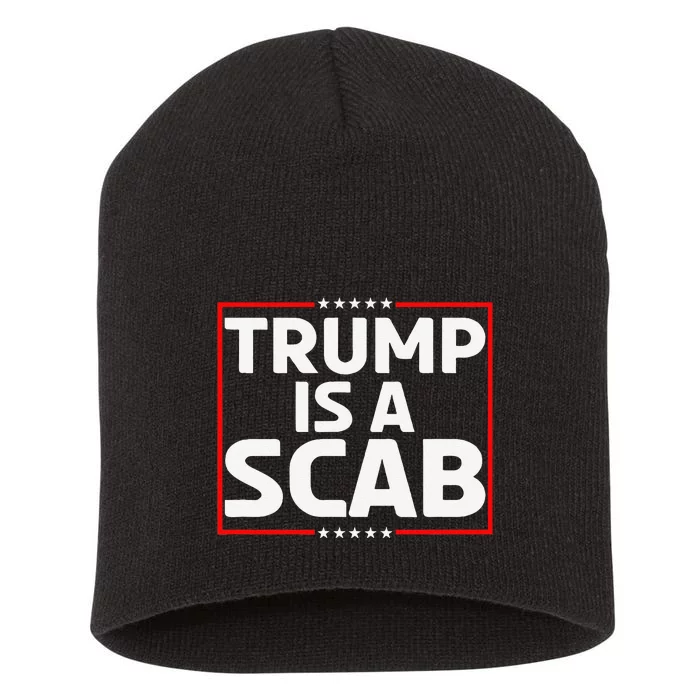 Trump Is A Scab Gift Short Acrylic Beanie